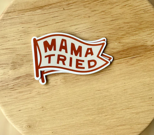 Mama Tried Sticker